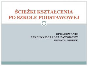 CIEKI KSZTACENIA PO SZKOLE PODSTAWOWEJ OPRACOWANIE SZKOLNY DORADCA