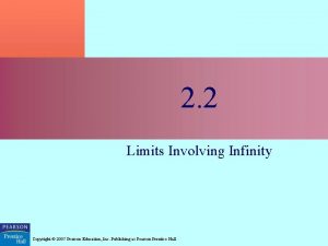 2 2 Limits Involving Infinity Copyright 2007 Pearson