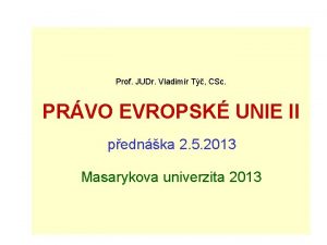 Prof JUDr Vladimr T CSc PRVO EVROPSK UNIE