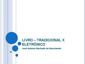 LIVRO TRADICIONAL X ELETRNICO Jos Antonio Machado do