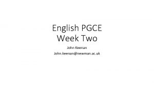 English PGCE Week Two John Keenan John keenannewman