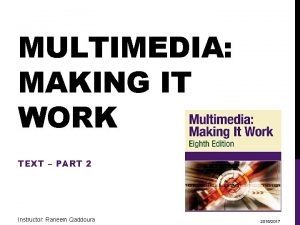 MULTIMEDIA MAKING IT WORK TEXT PART 2 Instructor