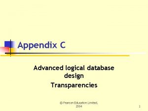 Appendix C Advanced logical database design Transparencies Pearson