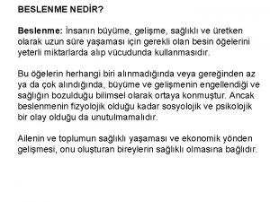 BESLENME NEDR Beslenme nsann byme gelime salkl ve