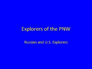 Explorers of the PNW Russian and U S