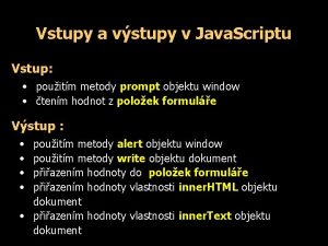 Vstupy a vstupy v Java Scriptu Vstup pouitm