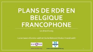 PLANS DE RDR EN BELGIQUE FRANCOPHONE Le 28