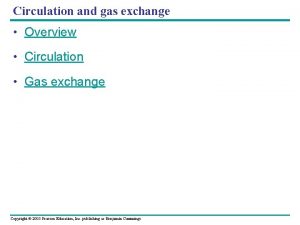 Circulation and gas exchange Overview Circulation Gas exchange