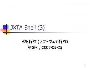 JXTA Shell 2 JXTA 3 Layer Cake 3