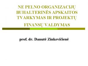 NE PELNO ORGANIZACIJ BUHALTERINS APSKAITOS TVARKYMAS IR PROJEKT