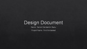 Design Document Name Daniel Constantin Radu Project Name