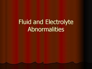 Fluid and Electrolyte Abnormalities Hypovolemia l l l