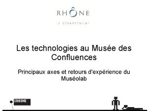 Les technologies au Muse des Confluences Principaux axes