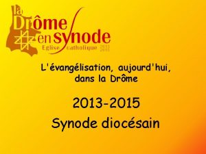 Lvanglisation aujourdhui dans la Drme 2013 2015 Synode