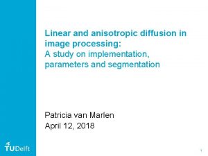 Linear and anisotropic diffusion in image processing A