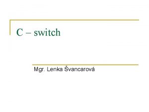 C switch Mgr Lenka vancarov switch syntaxe switch