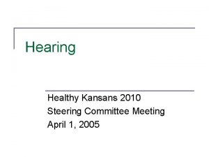 Hearing Healthy Kansans 2010 Steering Committee Meeting April