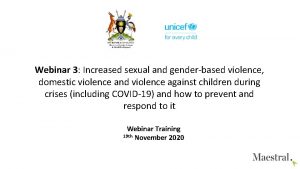 Webinar 3 Increased sexual and genderbased violence domestic