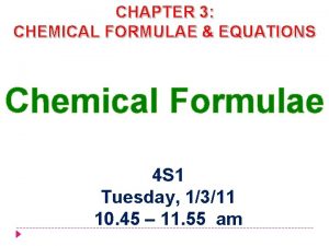 CHAPTER 3 CHEMICAL FORMULAE EQUATIONS Chemical Formulae 4