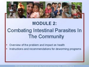 MODULE 2 Combating Intestinal Parasites In The Community