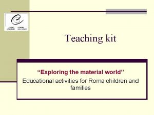 Teaching kit Exploring the material world Educational activities