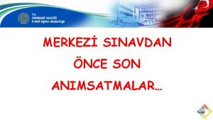 MERKEZ SINAVDAN NCE SON ANIMSATMALAR erik Balamadan nce