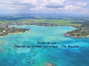 Etude de cas Habiter un littoral touristique lle