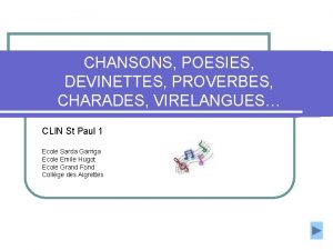 CHANSONS POESIES DEVINETTES PROVERBES CHARADES VIRELANGUES CLIN St
