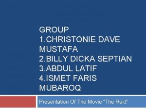 GROUP 1 CHRISTONIE DAVE MUSTAFA 2 BILLY DICKA