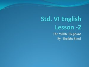 Std VI English Lesson 2 The White Elephant