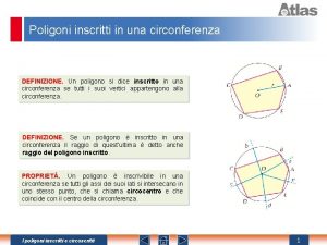 Poligoni inscritti in una circonferenza DEFINIZIONE Un poligono