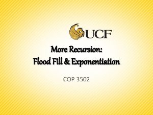 More Recursion Flood Fill Exponentiation COP 3502 Recursive