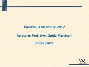 Firenze 3 dicembre 2012 Relatore Prof Avv Guido