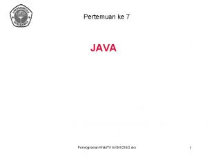 Pertemuan ke 7 JAVA Pemrograman WebTI AK 0452162