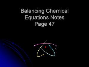 Balancing Chemical Equations Notes Page 47 Chemical Equations