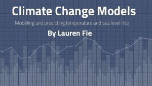 Climate Change Models Modeling and predicting temperature and