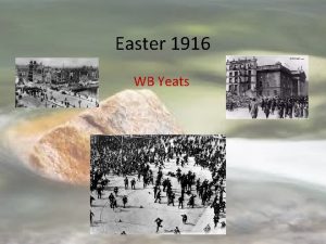 Easter 1916 WB Yeats Background Composed between May