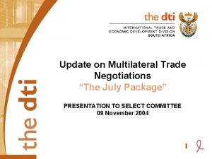 Update on Multilateral Trade Negotiations The July Package