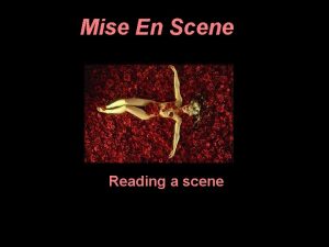 Mise En Scene Reading a scene Session Aims