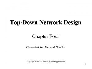 TopDown Network Design Chapter Four Characterizing Network Traffic