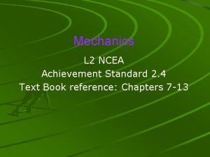 Mechanics L 2 NCEA Achievement Standard 2 4