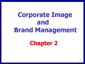 Corporate Image and Brand Management Chapter 2 2