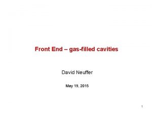 Front End gasfilled cavities David Neuffer May 19