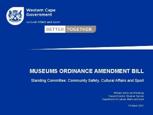 MUSEUMS ORDINANCE AMENDMENT BILL Standing Committee Community Safety