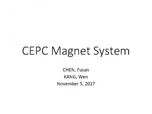 CEPC Magnet System CHEN Fusan KANG Wen November