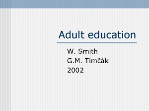 Adult education W Smith G M Timk 2002