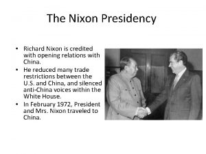 The Nixon Presidency Richard Nixon is credited with