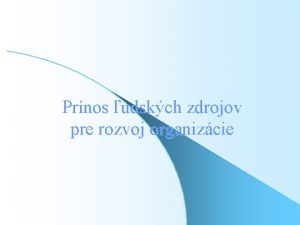 Prnos udskch zdrojov pre rozvoj organizcie Vybran problmy