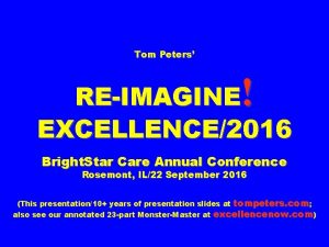 Tom Peters REIMAGINE EXCELLENCE2016 Bright Star Care Annual