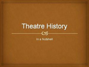 Theatre History In a Nutshell The Beginnings of